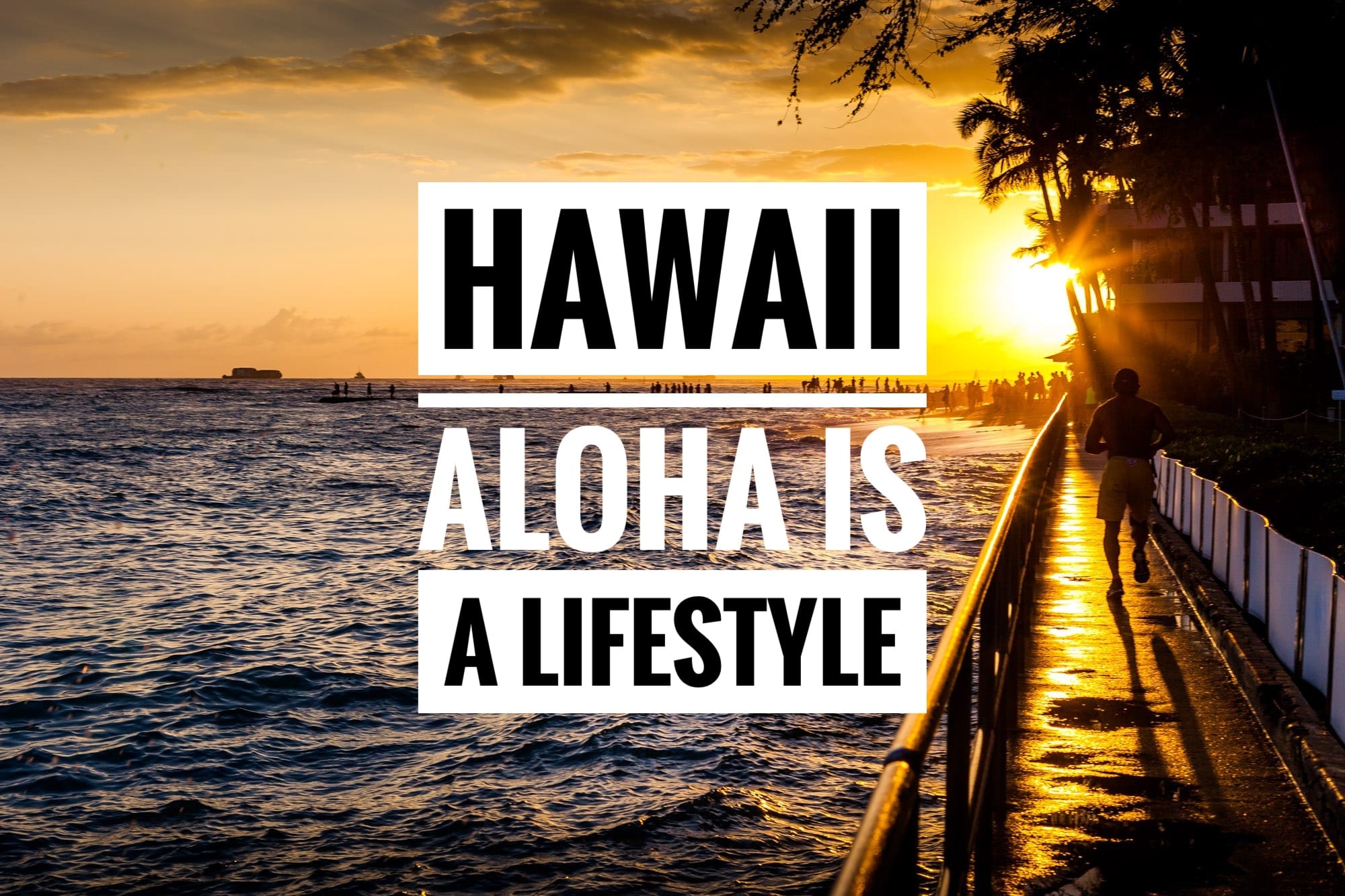 Hawaii – Aloha is a Lifestyle