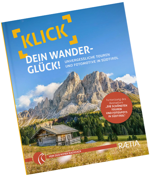 Klick dein Wanderglück! Unvergessliche Touren und Fotomotive in Südtirol - Das zweite Roter Rucksack Wanderbuch